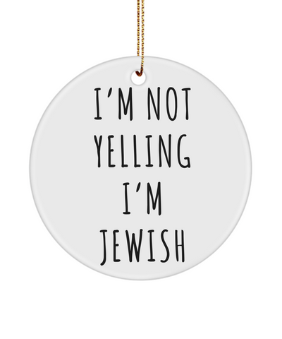 Jewish Housewarming Gift, Jewish Gifts, I'm Not Yelling I'm Jewish Ornament