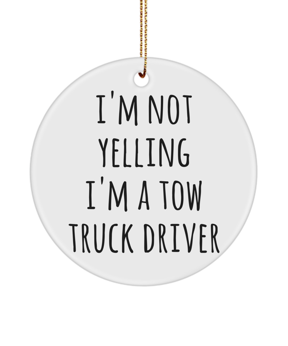 Tow Truck Driver, Tow Wife, Tow Truck Gifts, Tow Truck Ornament, I'm Not Yelling I'm a Tow Truck Driver