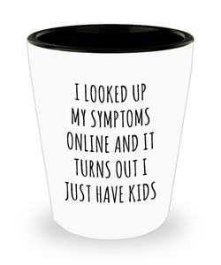 Funny Gifts for New Parents Parenting Ceramic Shot Glass It Turns Out I Just Have Kids