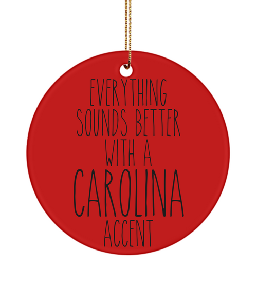 North Carolina, South Carolina, Carolina Gifts, Carolina Ornament, Everything Sounds Better With A Carolina Accent Christmas Ornament