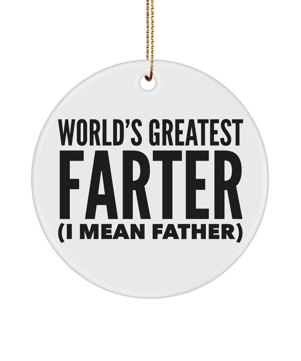 Father's Day Funny Present World's Greatest Farter (I Mean Father) Ceramic Christmas Tree Ornament