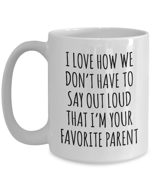 Funny Gift for Son, Gift for Daughter, I'm Your Favorite Parent Mug Coffee Cup