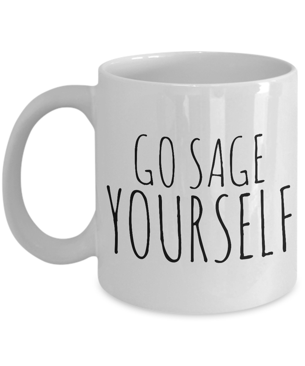 Go Sage Yourself Mug Funny Ceramic Coffee Cup-Cute But Rude