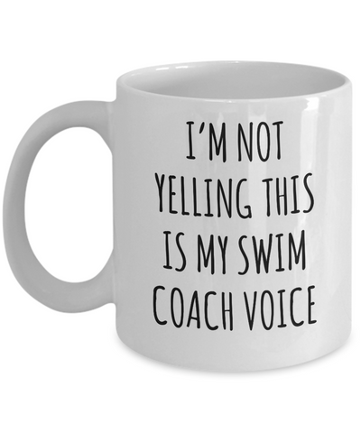 Swim Coach Gift, Swim Coach Mug, I’m Not Yelling This Is My Swim Coach Voice Coffee Cup