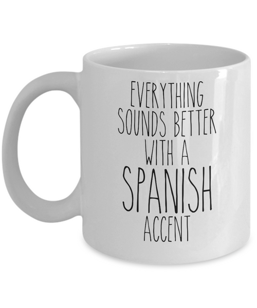 Spain Mug, Everything Sounds Better with a Spanish Accent Coffee Cup