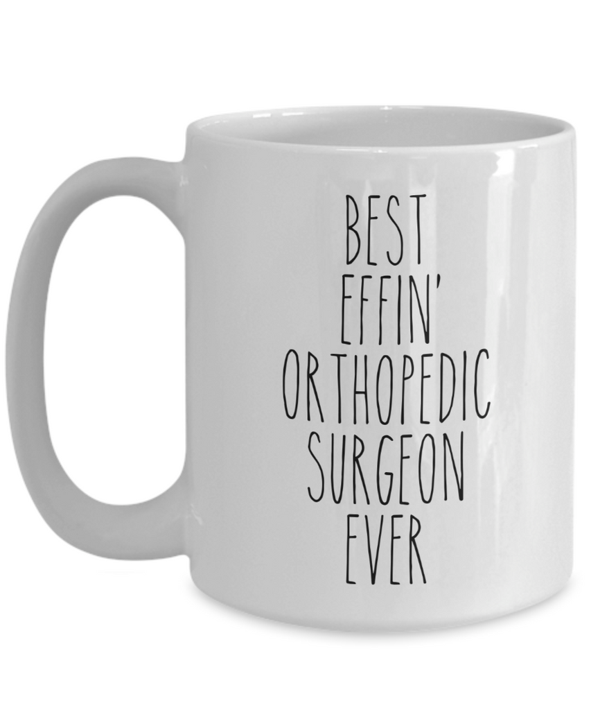Gift For Orthopedic Surgeon Best Effin' Orthopedic Surgeon Ever Mug Tw –  Cute But Rude