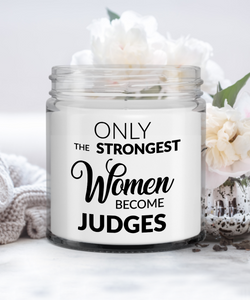 Judge Gift Only The Strongest Women Become Judges Candle Vanilla Scented Soy Wax Blend 9 oz. with Lid