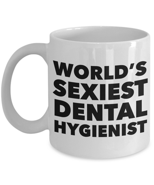 World's Sexiest Dental Hygienist Mug Sexy Gift Ceramic Coffee Cup-Cute But Rude