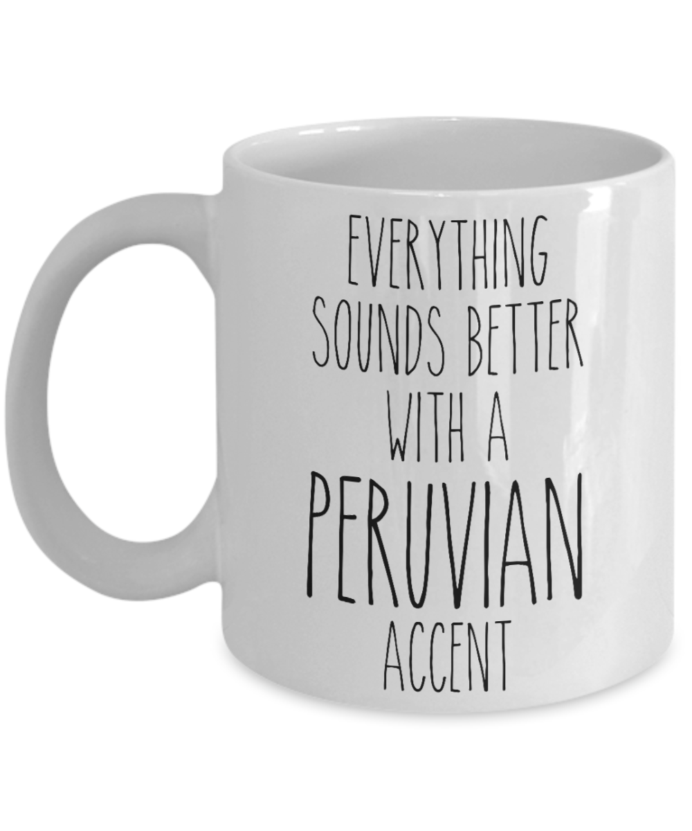 Peru Mug Everything Sounds Better with a Peruvian Accent Coffee Cup Peru Gift