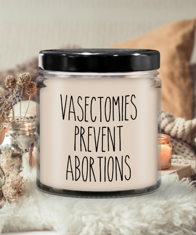 Vasectomies Prevent Abortions Reproductive Rights Candle 9 oz Vanilla Scented Soy Wax Blend