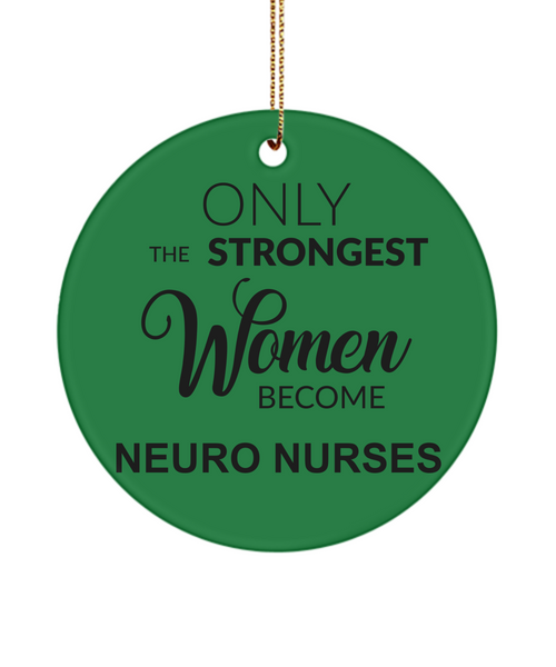 Neuro Nurse Gift, Neurology Nurse, Neurologist, Neuroscience Nurse, Eeg, Brain Nurse, Only The Strongest Women Become Neuro Nurses Christmas Tree Ornament