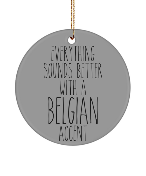 Belgium Gift Belgium Ornament Everything Sounds Better With An Belgian Accent Christmas Tree Ornament