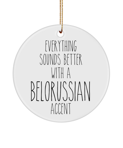 Belarus Ornament Everything Sounds Better with a Belorussian Accent Ceramic Christmas Ornament Belarus Gift