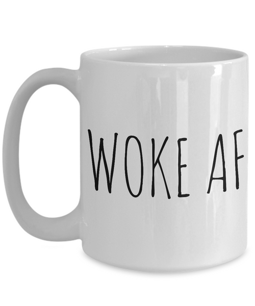 Woke AF Mug - Activist Environmentalist Feminist Gifts - Treehugger-Cute But Rude