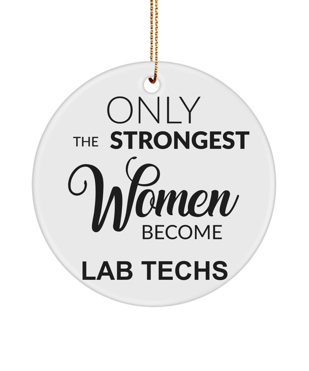 Lab Tech Gift, Funny Lab Tech Ornament, Lab Technician, Lab Tech Graduation, Only The Strongest Women Become Lab Techs Christmas Tree Ornament