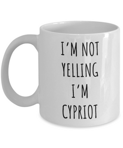 Cyprus Mug I'm Not Yelling I'm Cypriot Coffee Cup Cyprus Gift