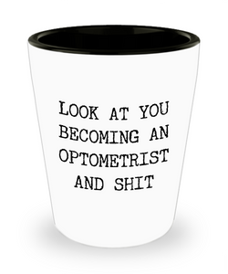 Optometry Gifts Look at You Becoming an Optometrist Ceramic Shot Glass