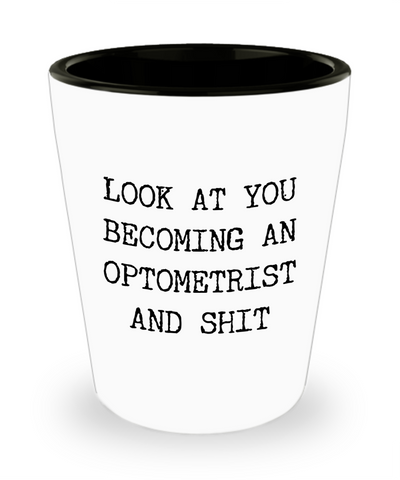 Optometry Gifts Look at You Becoming an Optometrist Ceramic Shot Glass