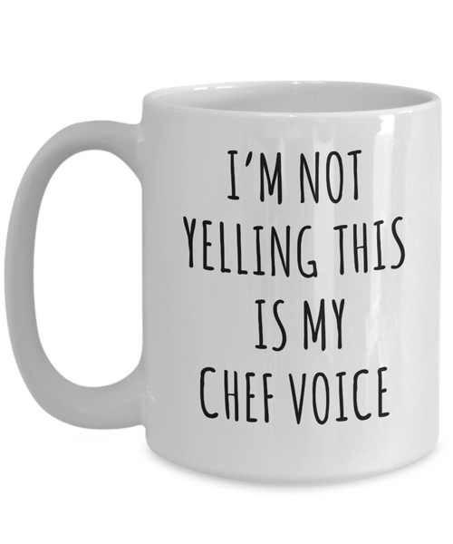 Best Chef Mug Funny Chef Gifts I'm Not Yelling This is My Chef Voice Coffee Cup