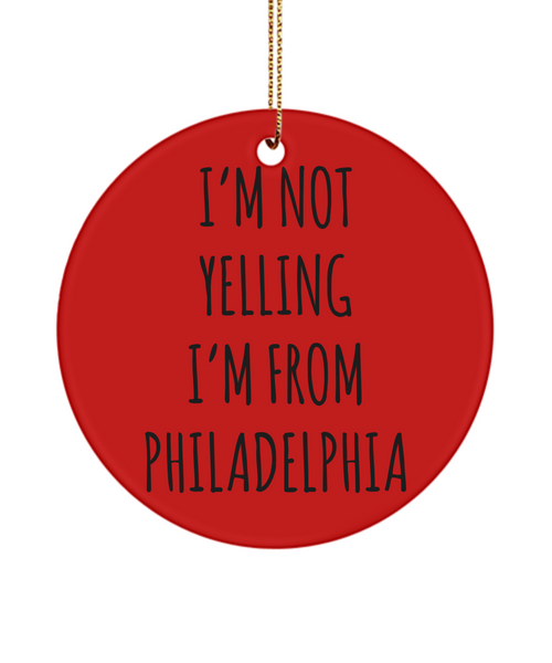 Philadelphia Ornament, Philadelphia Gifts, I'm Not Yelling I'm From Philadelphia Christmas Tree Ornament