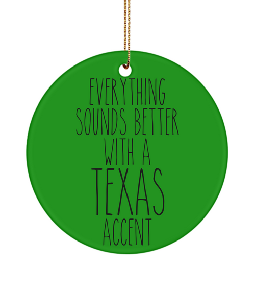 Texas Ornament, Texas Gifts, Texas Christmas, Everything Sounds Better With A Texas Accent Christmas Ornament