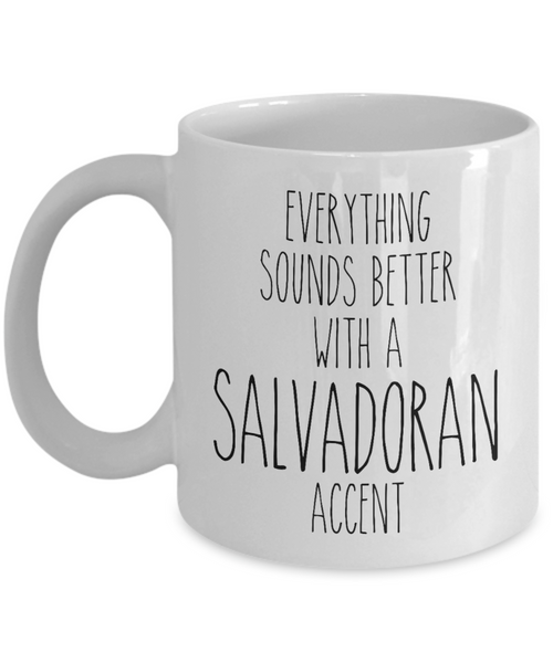 El Salvador Mug Everything Sounds Better with a Salvadorian Accent Coffee Cup Gift