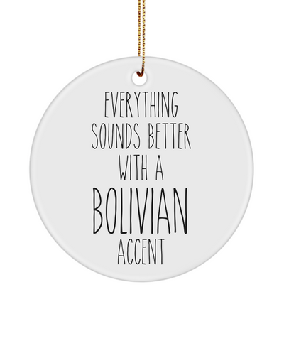 Bolivia Ornament Everything Sounds Better with a Bolivian Accent Ceramic Christmas Ornament Bolivian Gift