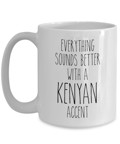 Kenya Mug Everything Sounds Better with a Kenyan Accent Coffee Cup Gift