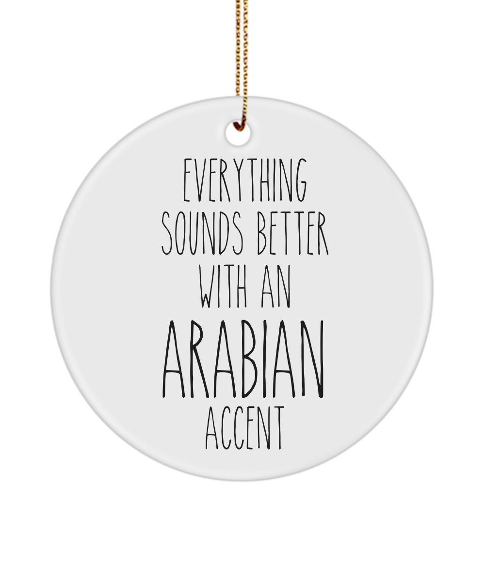 Arabian Ornament Everything Sounds Better with an Arabian Accent Ceramic Christmas Ornament Arabian Gift