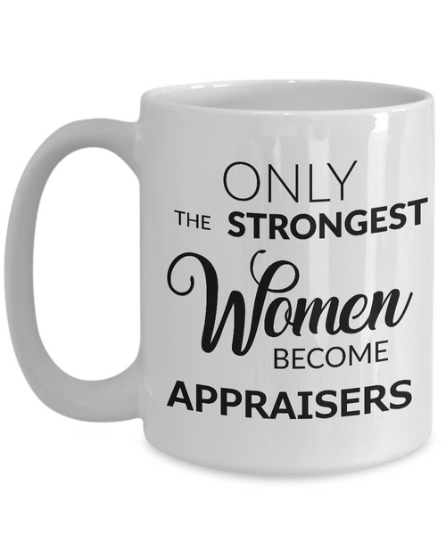 Appraiser Gifts - Only the Strongest Women Become Appraisers Coffee Mug-Cute But Rude