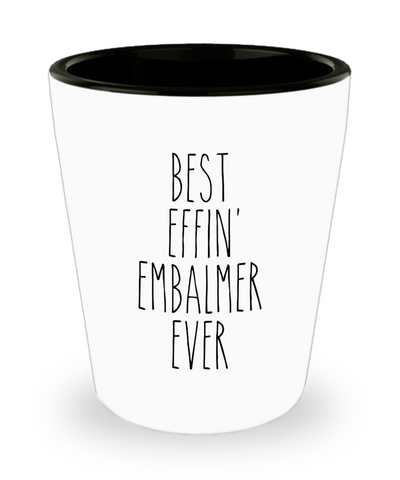 Gift For Embalmer Best Effin' Embalmer Ever Ceramic Shot Glass Funny Coworker Gifts