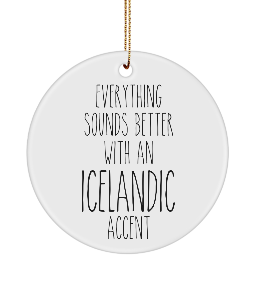 Iceland Ornament Everything Sounds Better with an Icelandic Accent Ceramic Christmas Ornament Iceland Gift