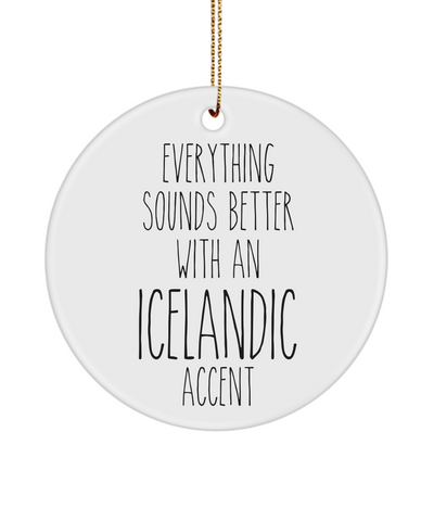 Iceland Ornament Everything Sounds Better with an Icelandic Accent Ceramic Christmas Ornament Iceland Gift