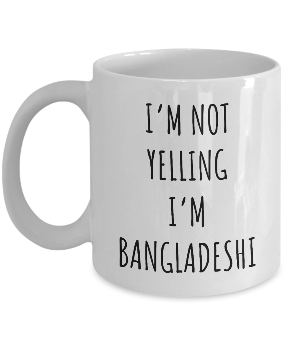 Bangladesh Mug I'm Not Yelling I'm Bangladeshi Coffee Cup Gift