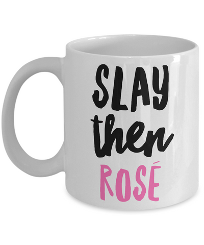 Slay Then Rose' Mug Ceramic Coffee Cup for Wine Lovers-Cute But Rude