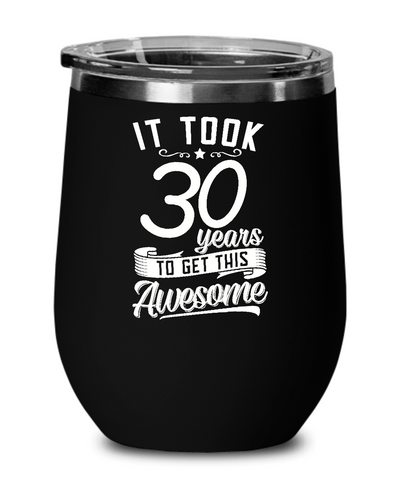 It Took 30 Years To Get This Awesome Insulated Wine Tumbler 12oz Travel Cup Funny Gift