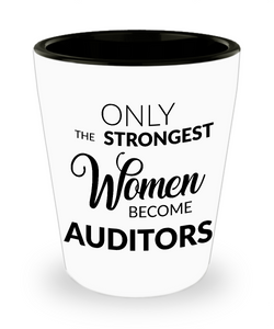 Auditor Shotglass - Female Auditor Gifts - Only the Strongest Women Become Auditors Shot Glasses