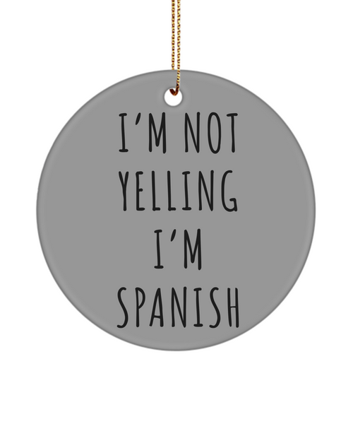 Spain Ornament, Spain Gifts, I'm Not Yelling I'm Spanish Christmas Tree Ornament