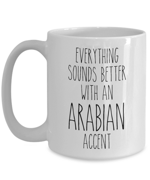 Arabian Peninsula Mug Everything Sounds Better with an Arabian Accent Coffee Cup Arabian Gift