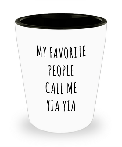 Yia Yia Gifts My Favorite People Call Me Yia Yia Ceramic Shot Glass