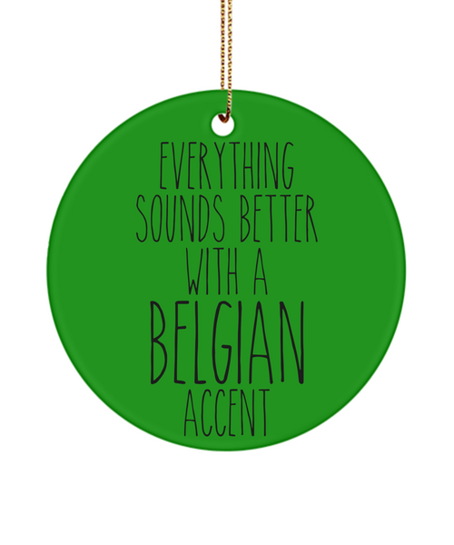 Belgium Gift Belgium Ornament Everything Sounds Better With An Belgian Accent Christmas Tree Ornament