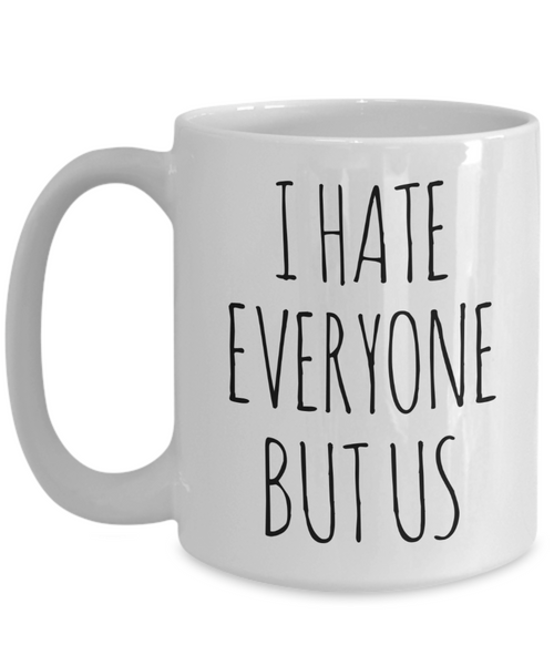 Funny Gift for Husband From Wife Hate Everyone Mug Coffee Cup