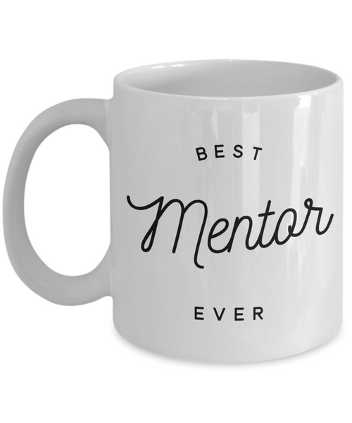 Mentor Gift for Mentor Appreciation Thank You Mentor Teacher Mug Best Mentor Ever Coffee Cup