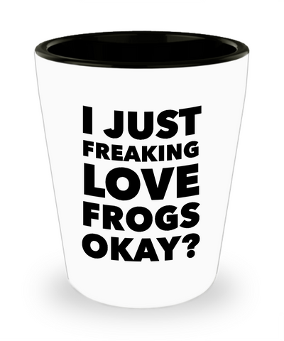 Frog Shot Glass Frog Lover Themed Gifts for Adults - I Just Freaking Love Frogs Okay? Funny Ceramic Shot Glasses