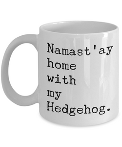 Hedgehog Mug - Hedgehog Gifts - Namast'ay Home with My Hedgehog Coffee Mug Ceramic Tea Cup-Cute But Rude