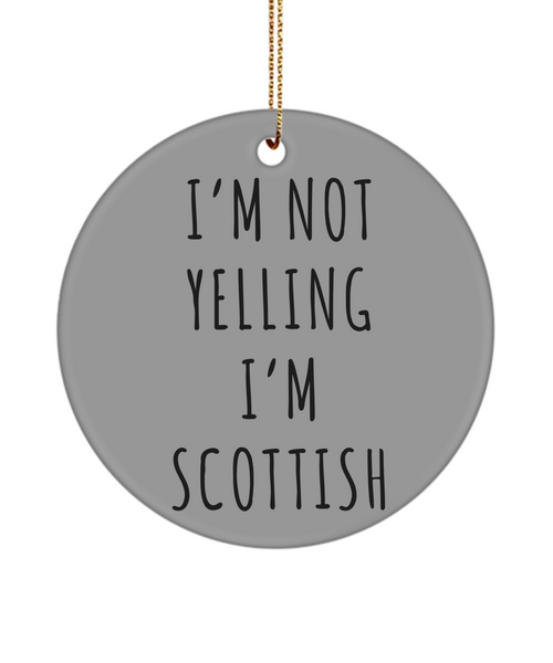 Scotland Ornament, Scottish Gifts, I'm Not Yelling I'm Scottish Christmas Tree Ornament