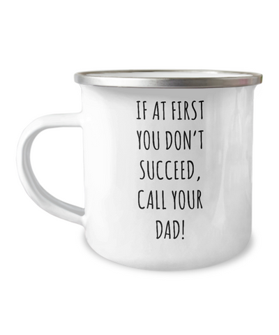 If At First You Don't Succeed Call Your Dad Father's Day Metal Camping Mug Coffee Cup Funny Gift