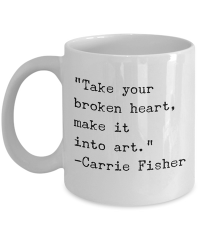 Take Your Broken Heart, Make it into Art Carrie Fisher Tribute Mug Ceramic Coffee Cup-Cute But Rude