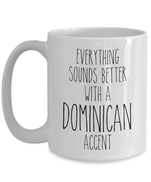 Dominican Republic Mug Everything Sounds Better with a Dominican Accent Coffee Cup DR Gift