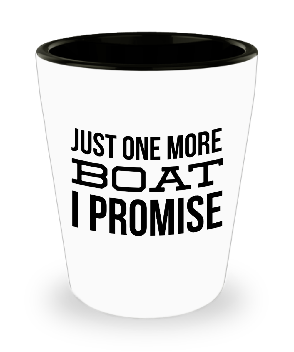 Boating Gifts Just One More Boat I Promise Funny Ceramic Shot Glass